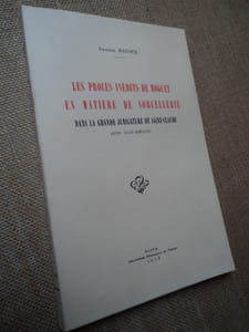 Les Procès inédits de Boguet en matière de sorcellerie dans la grande judicature de Saint-Claude (XVIe-XVIIe siècles).