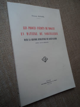 Les Procès inédits de Boguet en matière de sorcellerie dans la grande judicature de Saint-Claude (XVIe-XVIIe siècles).. BAVOUX Francis.