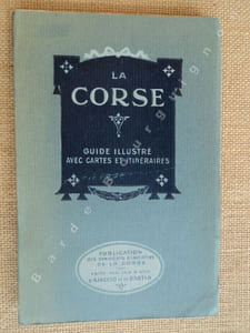 LA CORSE - Guide illustré avec cartes et itinéraires.