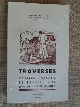 TRAVERSES, CONTES PAYSANS ET BERRICHONS, suivis du "FILS PRISONNIER". PITIE Jean.
