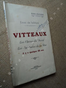 Essai de folklore. VITTEAUX. Les choses du passé et les spectacles de la rue il y a quelque 50 ans.