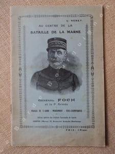 Au centre de la Bataille de la Marne. Général FOCH et la 9ème Armée. Marais de St-Gond - Mondement - Fère-Champenoise.