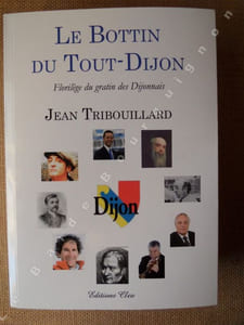 Le Bottin du Tout-Dijon. Florilège du gratin des Dijonnais.