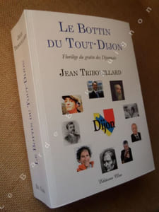 Le Bottin du Tout-Dijon. Florilège du gratin des Dijonnais.