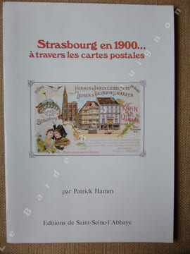 STRASBOURG en 1900... à travers les cartes postales.. HAMM Patrick