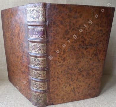 Coutume Générale des Pays et Duché de Bourgogne avec le commentaire de Monsieur TAISAND, Conseiller du Roi, Trésorier de France & Général des Finances ...