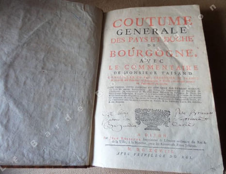 Coutume Générale des Pays et Duché de Bourgogne avec le commentaire de Monsieur TAISAND, Conseiller du Roi, Trésorier de France & Général des Finances ...