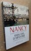 NANCY du Bourg castral à la communauté urbaine, 1000 ans d'histoire. Les évenements -  les lieux - les hommes.. BOQUILLON Françoise, Catherine GUYON, ...