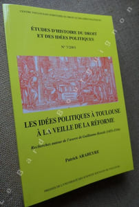 Les idées politiques à Toulouse à la veille de la réforme. Recherches autour de l'oeuvre de Guillaume Benoît (1455-1516).
