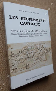 Aux origines du second réseau urbain. Les peuplements castraux dans les Pays de l'Entre-Deux, Alsace, Bourgogne, Champagne, Franche-Comté, Lorraine, Luxembourg, Rhénanie-Palatinat, Sarre. Actes du Colloque de Nancy 1er-3 octobre 1992.