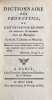 Dictionnaire des pronostics, ou l'art de pr&eacute;voir les bons ou mauvais &eacute;v&eacute;nements dans les Maladies. TISSOT, Samuel Auguste]