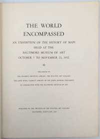 The World Encompassed. An Exhibition of the History of Maps held at the Baltimore Museum of Arts October 7 to November 23, 1952
