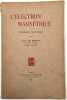 L'&Eacute;lectron Magn&eacute;tique (Th&eacute;orie de Dirac). BROGLIE, Louis de