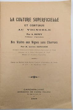 La Culture Superficielle et continue au Vignoble - Nos visites aux Vignes sans Charrues. DUPUY, A. ; SEMICHON, Lucien