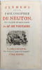 Elemens de la philosophie de Neuton, mis &agrave; la port&eacute;e de tout le monde. VOLTAIRE, Fran&ccedil;ois-Marie Arouet de; NEWTON, Isaac