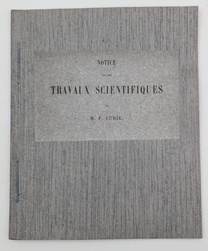 ?Notice sur les travaux scientifiques de M. P. Curie. CURIE, Pierre?