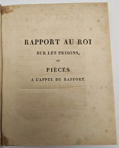 Rapport au Roi sur les prisons et pièces à l'appui du rapport