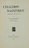 L'&eacute;lectron magn&eacute;tique (Th&eacute;orie de Dirac). BROGLIE, Louis de
