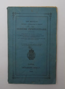 Des moyens propres à généraliser en France le système pénitentiaire en l'appliquant à tous les lieux de répression du royaume, à tous les individus ...