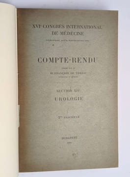 XVIe congrès international de médecine [...] Section XIV : urologie. CONGRÈS INTERNATIONAL DE MÉDECINE] TORDAY, François de (secrétaire)