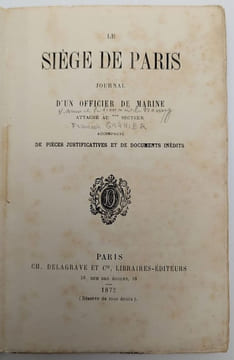 Le Siège de Paris. Journal d'un Officier de Marine attaché au *** Secteur accompagné de pièces justificatives et e documents inédits. [GARNIER, ...