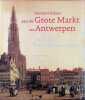 Honderd huizen aan de Grote Markt van Antwerpen: vijf eeuwen bewoningsgeschiedenis. Asaert, G.