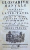 Glossarium manuale ad scriptores mediae et infimae latinitatis, ex magnis glossariis caroli du fresne, domini du cange, et carpentarii in compendium ...