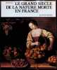 Le grand siècle de la nature morte en France le XVIIe siècle. Michel Faré