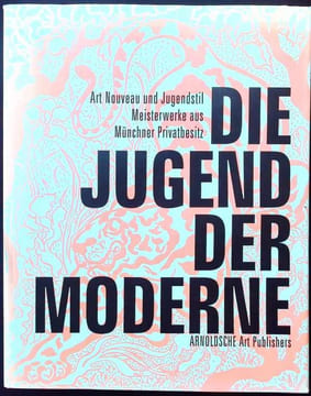 Die Jugend der Moderne - Art Nouveau und Jugendstil Meisterwerke aus Münchner Privatbesitz. Villa Stuck (München)