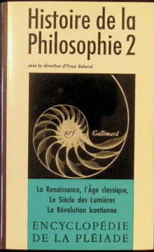 Histoire de la Philosophie 2 La Renaissance, l'âge classique, Le siècle des Lumières, La Révolution kantienne. sous la direction d'Yvon Belaval