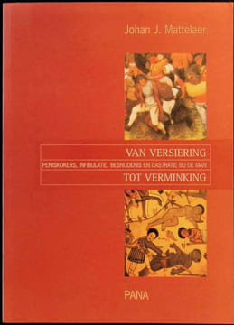 Van versiering tot verminking : peniskokers, infibulatie, besnijdenis en castratie bij de man. Johan J. Mattelaer
