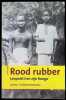 Rood rubber Leopold II en zijn Kongo. Daniel Vangroenweghe