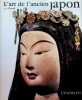 L'art de l'ancien Japon. Elisseeff, Danielle; Elisseeff, Vadime