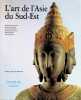 L'art de l'Asie du Sud-Est. Maud Girard-Geslan, Marijke J. Klokke ....