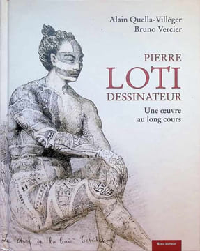 Pierre Loti dessinateur - une oeuvre au long cours. Pierre Loti