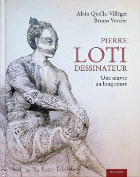 Pierre Loti dessinateur - une oeuvre au long cours. Pierre Loti