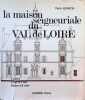 La maison seigneuriale du Val de Loire - sa vie, son &eacute;conomie, ses habitants, son architecture. Denis Jeanson