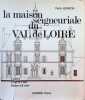 La maison seigneuriale du Val de Loire - sa vie, son économie, ses habitants, son architecture. Denis Jeanson