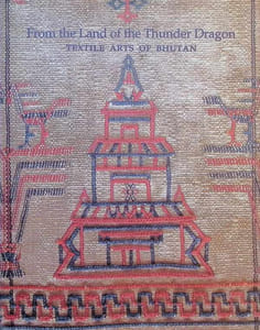 From the Land of the Thunder Dragon - Textile Arts of Bhutan