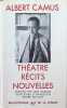 Albert Camus Th&eacute;&acirc;tre R&eacute;cits Nouvelles. Jean Grenier et Roger Quilliot