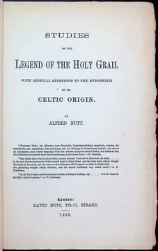 Studies on the Legend of the Holy Grail with especial reference to the hypothesis of its Celtic origin. Alfred Nutt