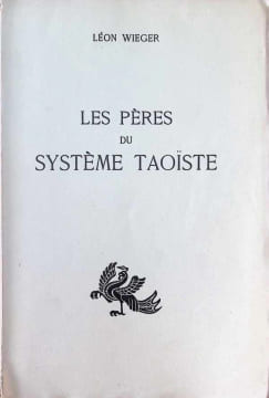 Les Pères du Système Taoïste. Léon Wieger
