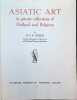 Asiatic Art in private collections of Holland and Belgium. H. F. E. Visser