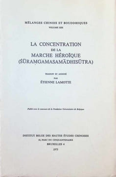 La concentration de la Marche Héroique ( Suramgamasamadhisutra ). Etienne Lamotte