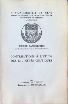 Contributions à l'étude des divinités Celtiques. Pierre Lambrechts