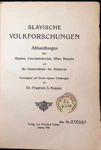 Slavische Volkforschungen Abhandlungen über Glauben, Gewohnheitrechte, Sitten, Braäuche und die Guslarenlieder der Südslaven Vorwiegend auf Grund eigener Erhebungen