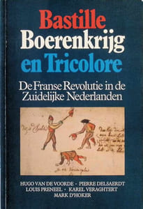 Bastille, boerenkrijg en tricolore - de franse revolutie in de zuidelijke Nederlanden