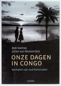 Onze dagen in Congo Verhalen van oud-kolonialen
