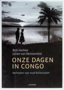 Onze dagen in Congo Verhalen van oud-kolonialen