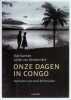 Onze dagen in Congo Verhalen van oud-kolonialen. Bob Vanhee, Julien van Remoortere